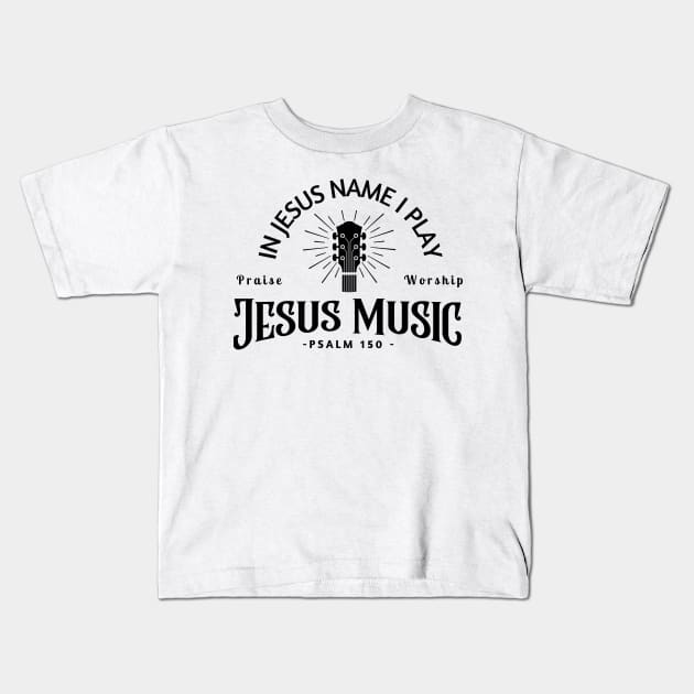 Jesus Music, In Jesus Name I Play Guitar Kids T-Shirt by E.S. Creative